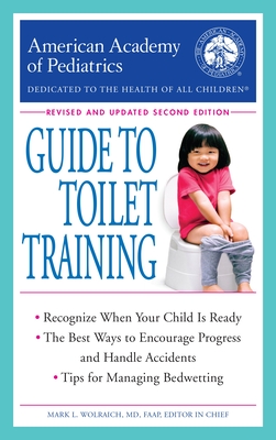 The American Academy of Pediatrics Guide to Toilet Training: Revised and Updated Second Edition - American Academy of Pediatrics