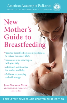 The American Academy of Pediatrics New Mother's Guide to Breastfeeding (Revised Edition): Completely Revised and Updated Third Edition - American Academy of Pediatrics, and Meek, Joan Younger