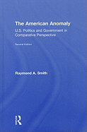 The American Anomaly: U.S. Politics and Government in Comparative Perspective