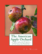 The American Apple Orchard: A Sketch of the Practice of Apple Growing in North America at the Beginning of the Twentieth Century