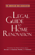 The American Bar Association Legal Guide to Home Renovation