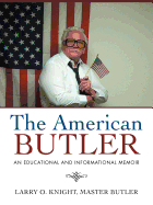 The American Butler: An Educational and Informational Memoir