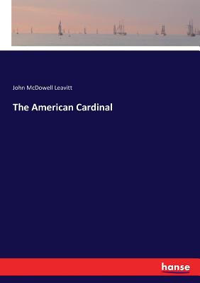 The American Cardinal - Leavitt, John McDowell