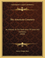 The American Cemetery: An Address at the Dedication of Green Hill Cemetery (1858)