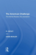 The American Challenge: The World Resists US Liberalism