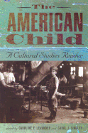 The American Child: A Cultural Studies Reader
