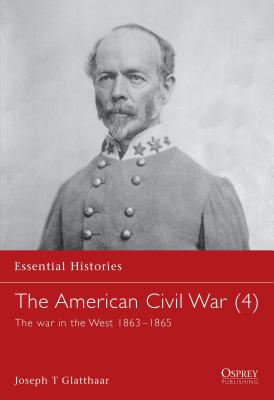 The American Civil War (4): The war in the West 1863-1865 - Glatthaar, Joseph T.