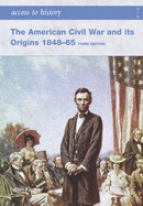 The American Civil War and Its Origins 1848-1865