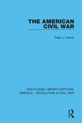 The American Civil War - Parish, Peter J