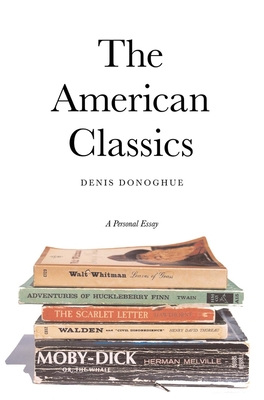 The American Classics: A Personal Essay - Donoghue, Denis