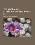 The American Commonwealth; Volume 2