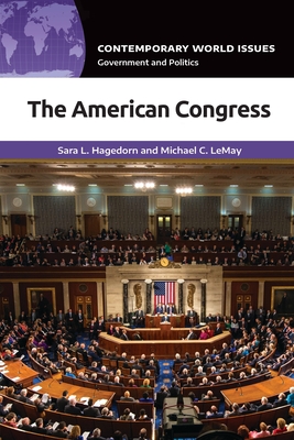 The American Congress: A Reference Handbook - Hagedorn, Sara L, and Lemay, Michael C