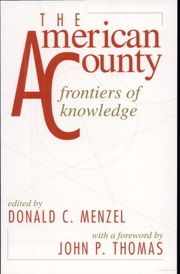 The American County: Frontiers of Knowledge - Menzel, Donald C (Editor), and Thomas, John P (Foreword by)