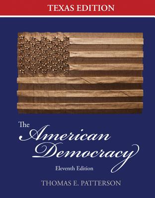 The American Democracy Texas Edition - Patterson, Thomas E, Dr., and Halter, Gary M, Professor