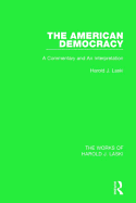 The American Democracy (Works of Harold J. Laski): A Commentary and an Interpretation