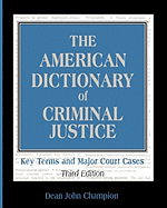 The American Dictionary of Criminal Justice: Key Terms and Major Court Cases