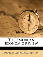 The American Economic Revie, Volume 11-12