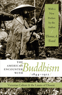 The American Encounter with Buddhism 1844-1912: Victorian Culture & the Limits of Dissent