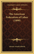 The American Federation of Labor (1898)