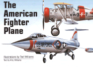 The American Fighter Plane - Williams, Amy E, and Ostrowski, Dave (Foreword by)