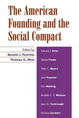 The American Founding and the Social Compact - Pestritto, Ronald J (Editor), and West, Thomas G (Editor), and Erler, Edward J (Contributions by)