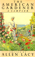 The American Gardner: A Sampler - Lacy, Allen (Editor)