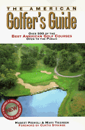 The American Golfer's Guide: Over 500 of the Best American Golf Courses Open to the Public - Pedroli, Hugh, and Pedroli, Hubert, and Tiegreen, Mary, Ms.