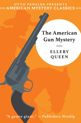 The American Gun Mystery: An Ellery Queen Mystery - Queen, Ellery, and Penzler, Otto (Introduction by)