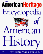 The American Heritage Encyclopedia of American History - Faragher, John Mack, Professor (Editor)