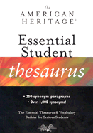 The American Heritage Essential Student Thesaurus: The Essential Thesaurus & Vocabulary Builder for Serious Students