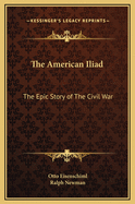 The American Iliad: The Epic Story of the Civil War