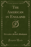 The American in England, Vol. 1 of 2 (Classic Reprint)