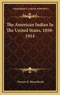 The American Indian in the United States, 1850-1914