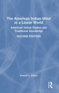 The American Indian Mind in a Linear World: American Indian Studies and Traditional Knowledge