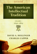 The American Intellectual Tradition: Volume I: 1630-1865