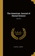 The American Journal of Dental Science; Volume II