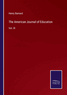 The American Journal of Education: Vol. IX