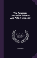 The American Journal Of Science And Arts, Volume 33