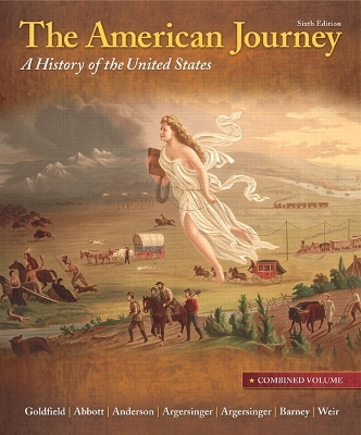 The American Journey: A History of the United States, Combined Volume, Reprint Plus New Myhistorylab with Etext -- Access Card Package - Goldfield, David, and Abbott, Carl E, and Anderson, Virginia DeJohn