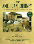 The American Journey: A History of the United States, Volume I, Brief - Goldfield, David R, Dr., and Abbott, Carl, and Anderson, Virginia DeJohn