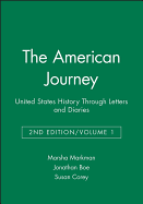 The American Journey: United States History Through Letters and Diaries, Volume 1