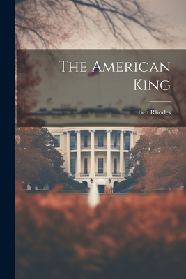 The American King - Rhodes, Ben
