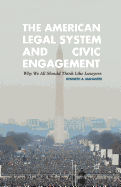 The American Legal System and Civic Engagement: Why We All Should Think Like Lawyers