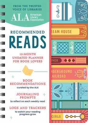The American Library Association Recommended Reads and Undated Planner: A 12-Month Book Log and Undated Planner with Weekly Reads, Book Trackers, and More! - American Library Association