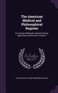 The American Medical and Philosophical Register: Or, Annals of Medicine, Natural History, Agriculture and the Arts, Volume 2