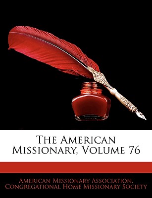 The American Missionary, Volume 76 - Congregational Home Missionary Society (Creator), and American Missionary Association (Creator)