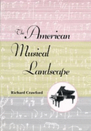 The American Musical Landscape: The Business of Musicianship from Billings to Gershwin, Updated with a New Preface Volume 8