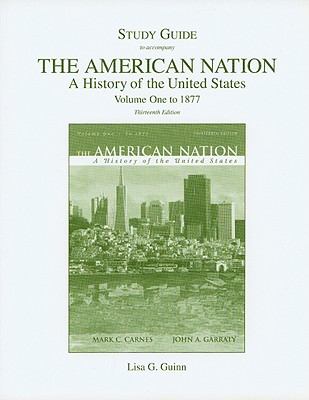 The American Nation: A History of the United States: Volume 1: To 1877 - Carnes, Mark C