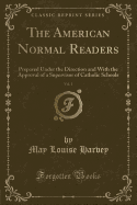 The American Normal Readers, Vol. 1: Prepared Under the Direction and with the Approval of a Supervisor of Catholic Schools (Classic Reprint)