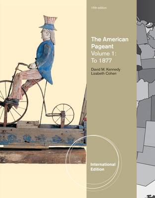 The American Pageant, Volume 1, International Edition - Kennedy, David M., and Cohen, Lizabeth